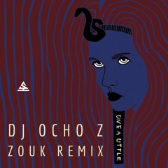 Ash & Naila - Give a Little feat DJ Ocho Z Zouk Remix #parasentir V3