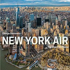 READ/DOWNLOAD%- New York Air: The View from Above FULL BOOK PDF & FULL AUDIOBOOK