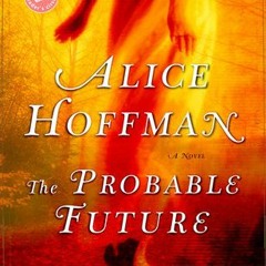 The Probable Future by Alice Hoffman Full