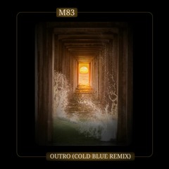 M83 - Outro (Cold Blue Remix)