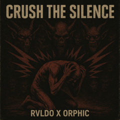 RVLDO X ORPHIC - CRUSH THE SILENCE