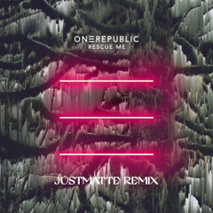 OneRepublic - Rescue Me (JustMatte Remix)