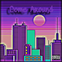 Come Around (ft. Munchies)(Prod. by San)