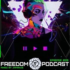 Jamanje - FREEDOM PODCAST Episode 028 ( Preview )