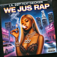 We jus Rap - Lil 227 (feat) Decker