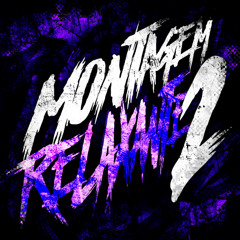 MONTAGEM RELAXANTE 2.0 - 4KBATU, DJ ALEX (SLOWED)