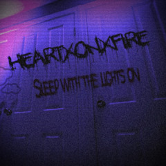 +Sleep With The Lights On+ / HeartXOnXFire