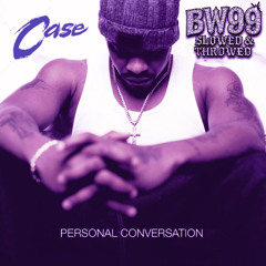 Case - Think of You (BW99 Slowed & Throwed)