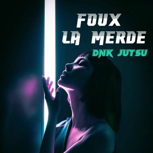 FOUX LA MERDE (Dnk X Jutsu)