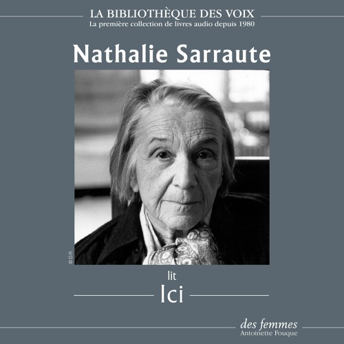 Ici, de Nathalie Sarraute, lu par l'autrice