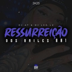 RESSUREIÇÃO DOS BAILES 001 - (DJ A7 & DJ LÉO LZ)