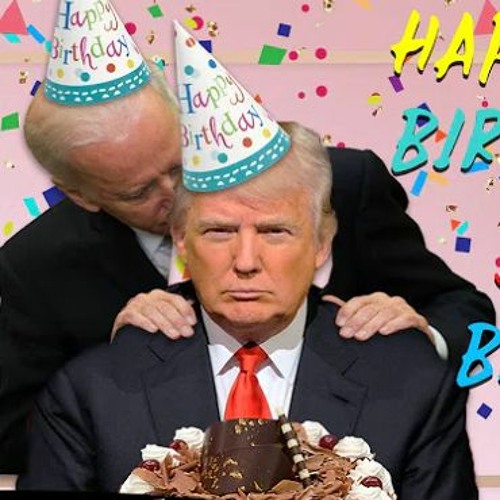 Stream Donald Trump Sings Happy Birthday To Joe Biden by Donald J. Trump