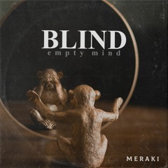 Blind (Empty Mind) - MERAKI