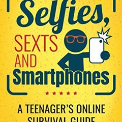 [View] PDF 📬 Selfies, Sexts and Smartphones: A teenager’s online survival guide by