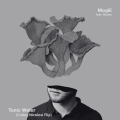 Moglii - Tonic Water (Codey Nicolosi Flip) [FREE DL]