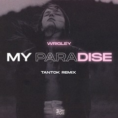 Wrigley - Paradise (Tantok Remix)