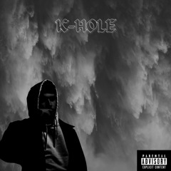 K-HOLE(prod.by Swizzy4Romeo)