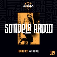 Sondela Radio 009 hosted by Sef Kombo
