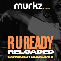 R U Ready Reloaded - Summer 2025 Mix