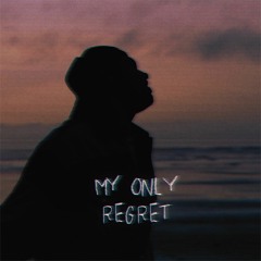My Only Regret