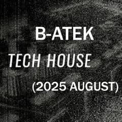 B-Atek - Tech House Mix 2 (2025 August)