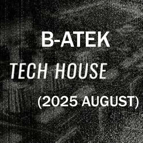 B-Atek - Tech House Mix 2 (2025 August)