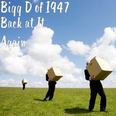 Back At It Again By Bigg D Ft Candyman Fatal & Agony