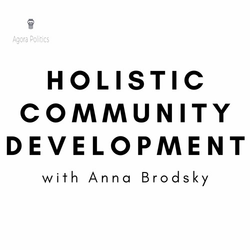 38: Holistic Community Development with Anna Brodsky