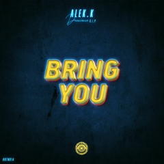 Alex K - Bring You (Duoscience VIP) Clip