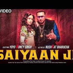 Saiyaan Ji ► Yo Yo Honey Singh, Neha Kakkar|Nushrratt Bharuccha|  Lil G, Hommie D| Mihir G|Bhushan K