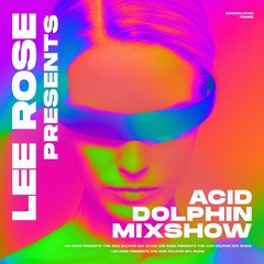 Best Tech House Experience [Radio Mix Show] Lee Rose Presents - Acid Dolphin (Episode 74)
