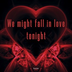 We Might Fall In Love Tonight