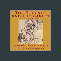 PDF/READ 📖 The Phoenix and the Carpet Pdf Ebook
