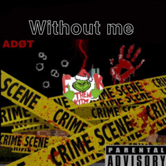 without me - Adotdrillem