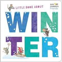 [READ] EBOOK 📪 A Little Book About Winter (Leo Lionni's Friends) by Leo Lionni [KIND