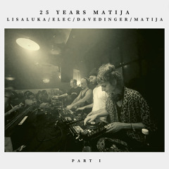 25 Years Matija - LisaLuka/Elec/DaveDinger/Matija - Part 1