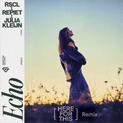 RSCL, Repiet & Julia Kleijn - Echo (HereForThis Remix)