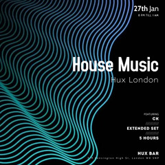 CK @ Hux Bar, Kensington, London - 27.01.2024 (Extended House Music Set)