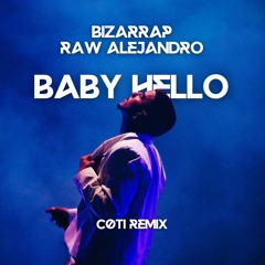 Bizarrap, Raw Alejandro - BABY HELLO [cøti Remix]