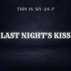 Last nights kiss