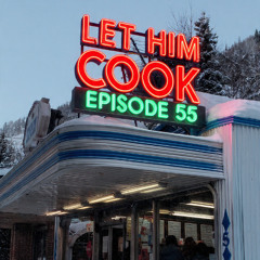 LET HIM COOK 55