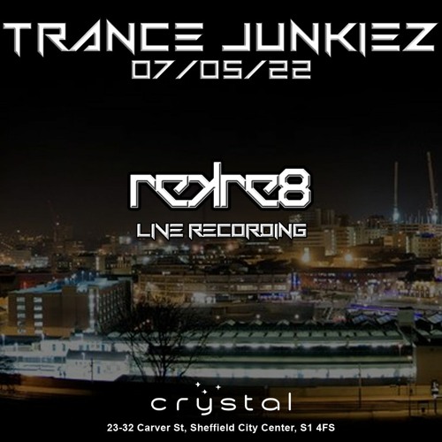 ReKre8 Live @Trance Junkiez Crystal in Sheffield 7th May 2022
