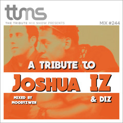 #244 - A Tribute To Joshua IZ & DIZ - mixed by Moodyzwen