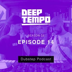 Deep Tempo Podcast S03 EP14 - Truth, Alpha Steppa, WZ, Cimm, Kodama, Enigma Dubz, Notlo, Mythm &more