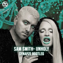 Sam Smith- Unholy (Synapze Bootleg) BUY=FREE DOWNLOAD