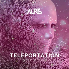 AURIS Teleportation I Deep House