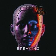 Ian What - Breaking (Original Mix)