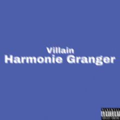 Villain - (Harmonie Granger)