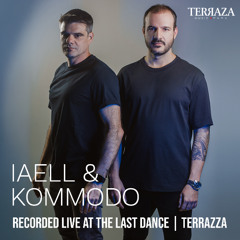 IAELL & KOMMODO - THE LAST DANCE - LIVE @ TERRAZA MUSIC PARK