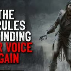 "The 4 rules to finding your voice again" Creepypasta